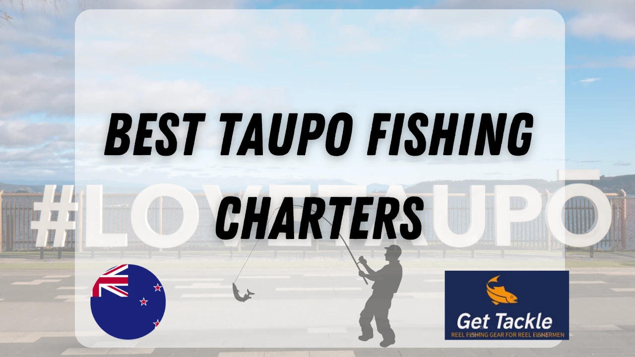 Best Taupo Fishing Charters Book a Charter Get Tackle